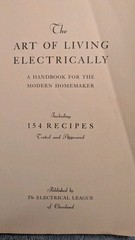THE ART OF LIVING ELECTRICALLY: Handbook for the Modern Homemaker, 154 Recipes