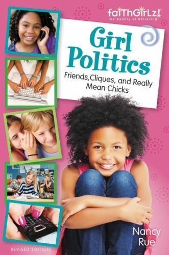 Girl Politics, Updated Edition: Friends, Cli- 0310733219, Nancy N Rue, paperback