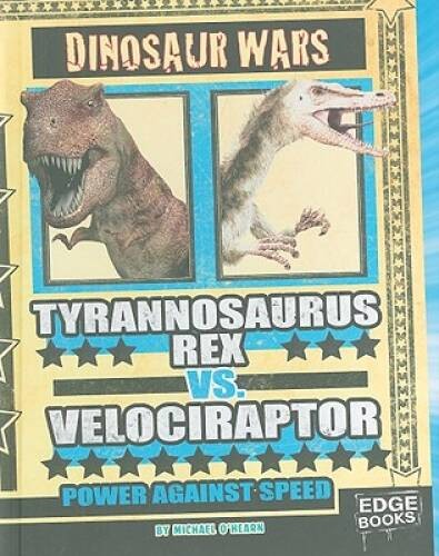 Tyrannosaurus rex vs Velociraptor: Power Against Speed (Dinosaur Wars) – GOOD