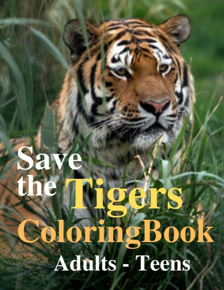 Coloring Book save the Tigers 108 Pages 8.5 x 11 for All Ages Best Tigers book