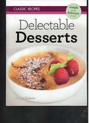Delectable Desserts 31 pages Classic Recipes by Wendy Hobson Simple & Delicious