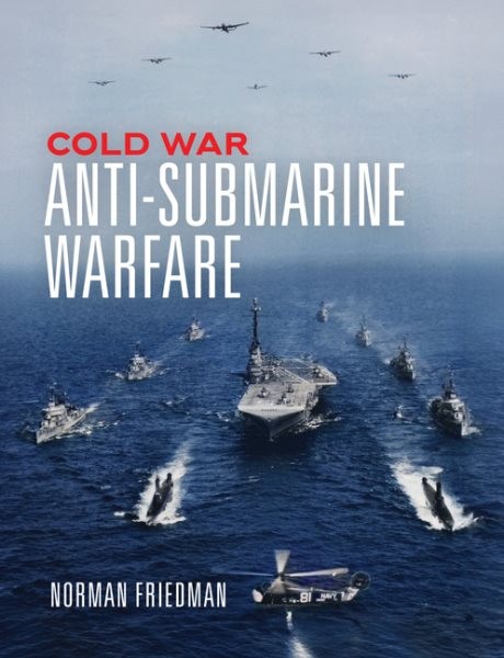 Cold War Anti-submarine Warfare, Hardcover by Friedman, Norman, Brand New, Fr…
