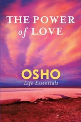 Osho Life Essentials Ser.: The Power of Love by Osho (2016, Trade Paperback)-NEW