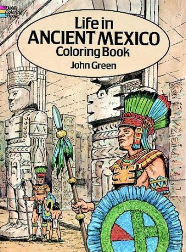 Life in Ancient Mexico Coloring Book (Dover Ancient History Coloring Books) NEW