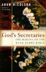 God’s Secretaries: The Making of the King James Bible – Hardcover – VERY GOOD