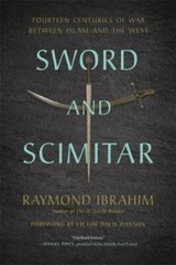 Sword and Scimitar : Fourteen Centuries of War Between Islam and the West, Pa…