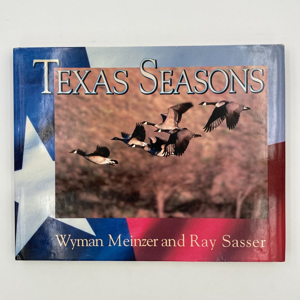 Texas Seasons by Wyman Meinzer and Ray Sasser (1999, Hardback) VGC 175 pages