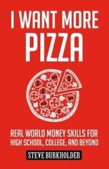 I Want More Pizza: Real World Money Skills For High School, College – VERY GOOD