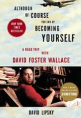 Although of Course You End up Becoming Yourself : A Road Trip wit