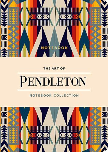 The Art of Pendleton Notebook Collection (Pattern Notebooks, Artistic Notebooks