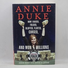 SIGNED Annie Duke: How I Raised, Folded, Bluffed, Flirted, Cursed, (Hardcover)