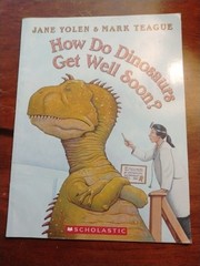 HOW DO DINOSAURS GET WELL SOON By Jane Yolen & Mark Teague VG