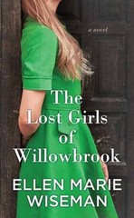 The Lost Girls of Willowbrook Library Binding Ellen Marie Wiseman