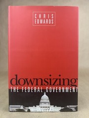 Downsizing the Federal Government; Chris Edwards, Cato Institute 2005 (HC/DJ)
