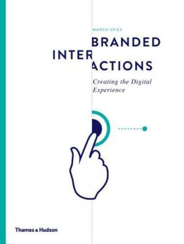 Branded Interactions: Creating the Digital Experience – Hardcover – VERY GOOD