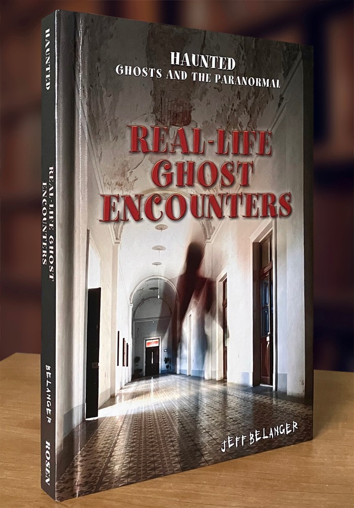 Real-Life Ghost Encounters (Haunted: Ghosts and the Paranormal II) Jeff Belanger