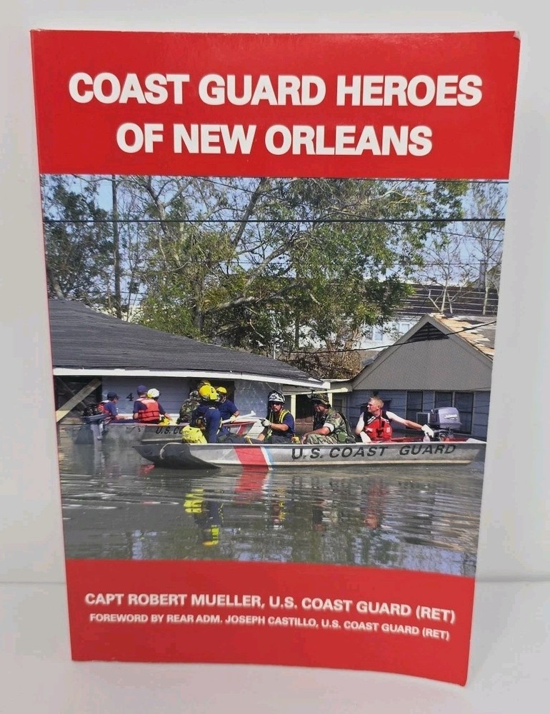 Coast Guard Heroes of New Orleans – Paperback By Mueller, Capt. Robert – Signed