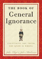 The Book of General Ignorance – Hardcover By Mitchinson, John – GOOD