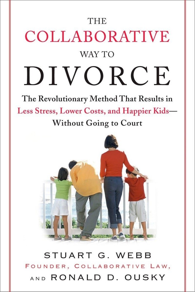 The Collaborative Way to Divorce: The Revolutionary Method That Results in L…