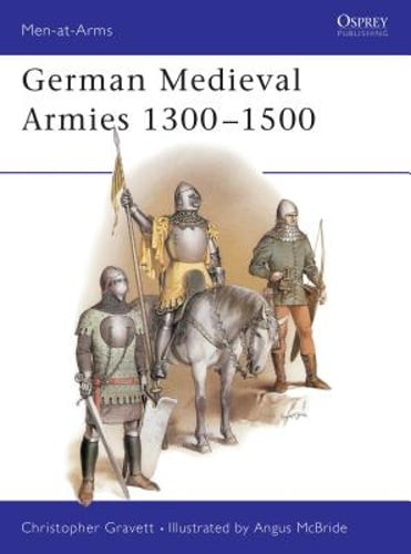 German Medieval Armies 1300-1500 by Christopher Gravett: Used