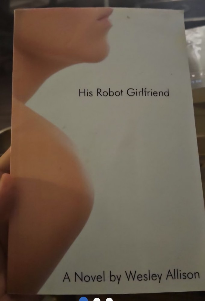 His Robot Girlfriend by Wesley Allison (2015, Trade Paperback)