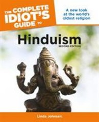 The Complete Idiot’s Guide to Hinduism, 2nd Edition : A New Look