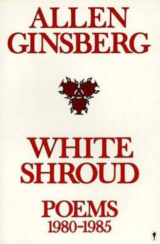 White Shroud: Poems 1980-1985 – Paperback By Ginsberg, Allen – GOOD