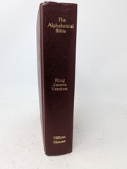 The Alphabetical Bible KJV Containing the Old and New Testaments Hilton House