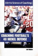 Coaching Football’s 40 Nickel Defense (The Art & Science of Coaching Series)
