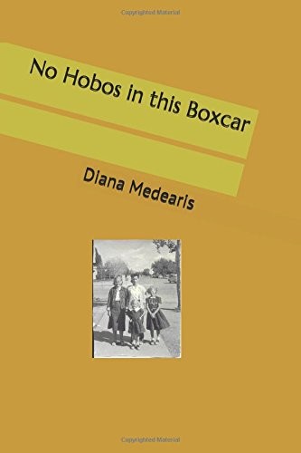 NO HOBOS IN THIS BOXCAR By Diana R. Medearis **BRAND NEW**