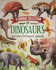 A Curious Collection Of Dinosaurs (and other Prehistoric Animals)