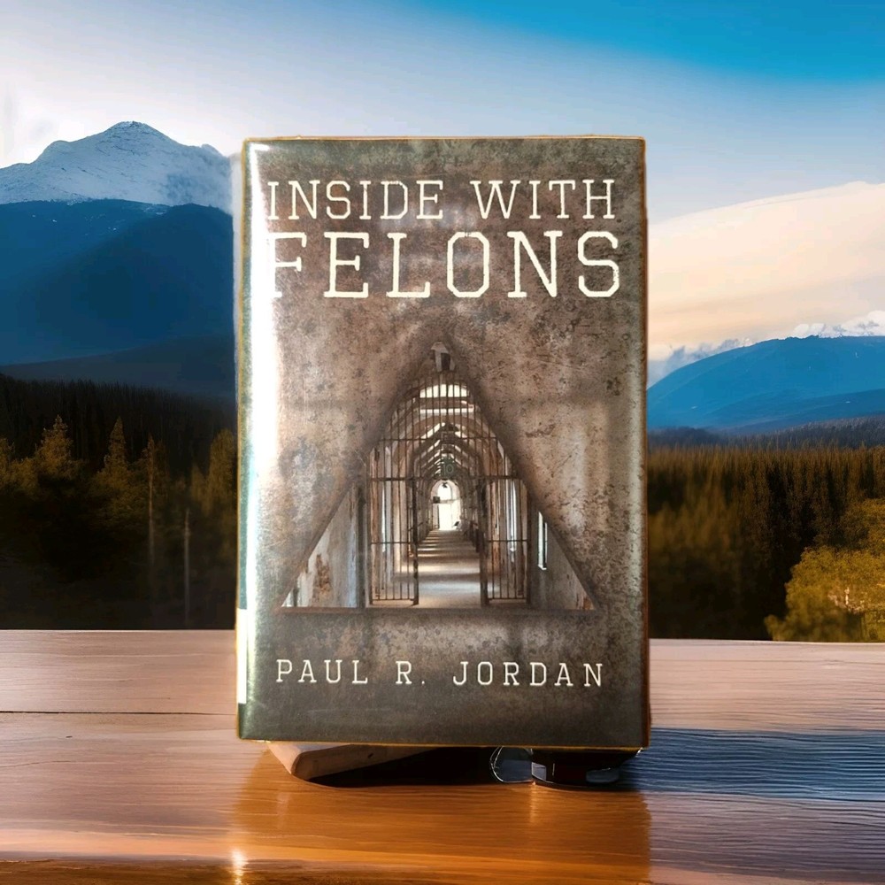 Inside With Felons By Paul R Jordan