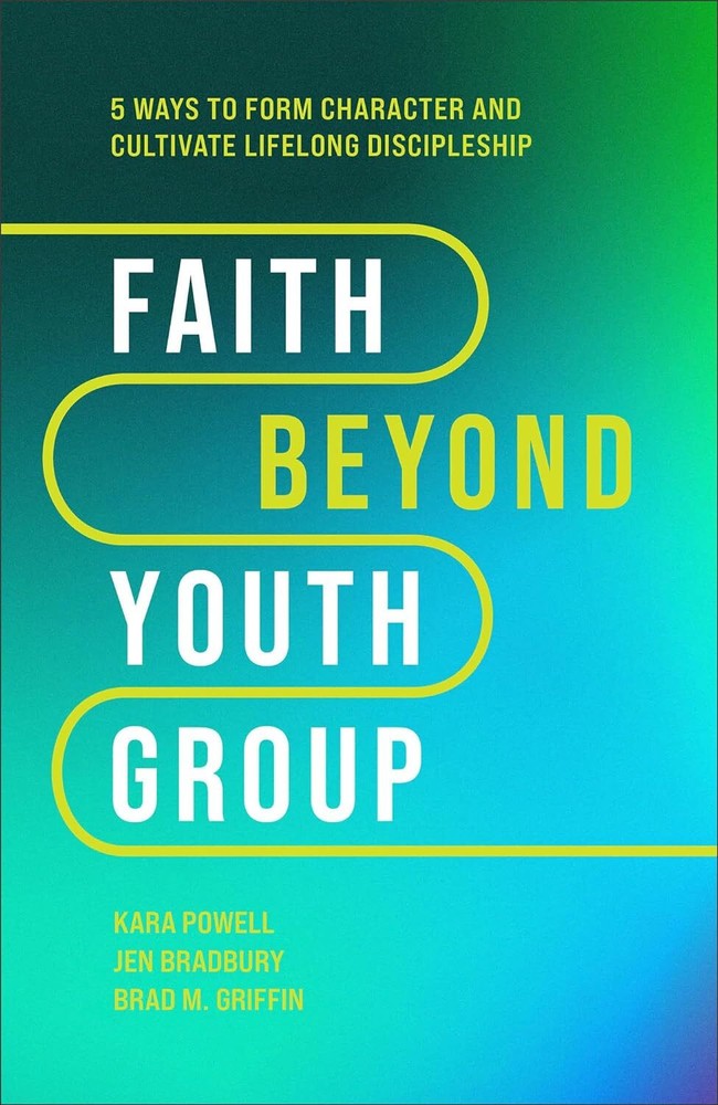 Faith Beyond Youth Group: Five Ways to Form Character and Cultivate Lifelong Dis