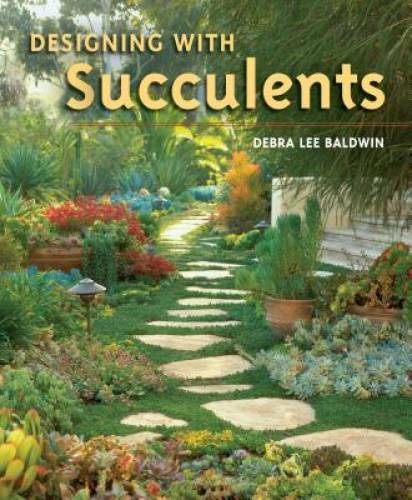 Designing with Succulents – Hardcover By Baldwin, Debra Lee – GOOD