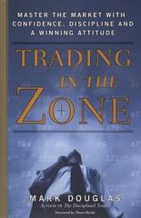 Trading in the Zone: MASTER THE MARKET CONFIDENCE BY MARK DOUGLAS BRAND NEW BOOK