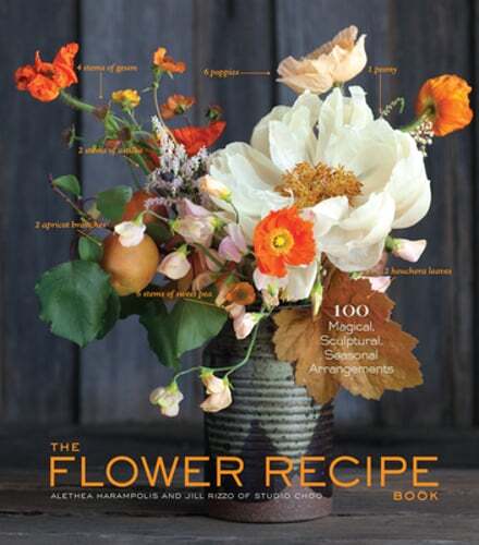 The Flower Recipe Book: 100 Magical, Sculptural, Seasonal Arrangements: New