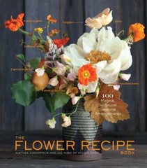 The Flower Recipe Book: 100 Magical, Sculptural, Seasonal Arrangements: New