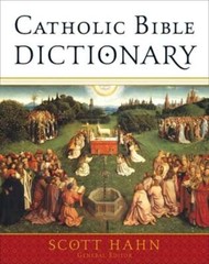 Catholic Bible Dictionary by Scott Hahn: New