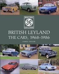 British Leyland: The Cars, 1968-1986 by Taylor, James [Hardcover]