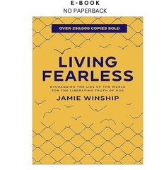 Living Fearless: Exchanging the Lies of the World, Jamie Winship 2022