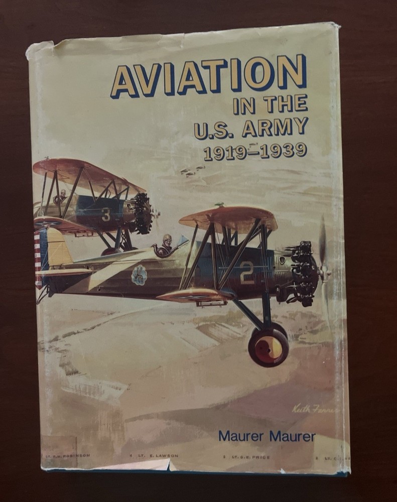 AVIATION in the U.S. Army 1919-1939 by Maurer Maurer HC DJ 1987