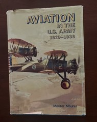 AVIATION in the U.S. Army 1919-1939 by Maurer Maurer HC DJ 1987