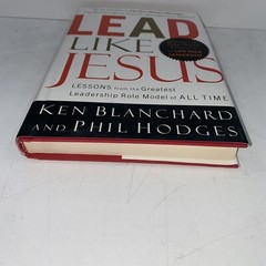 Lead Like Jesus Lessons from the Greatest SIGNED By Phil Hodges 2005 HC 1ST/7TH