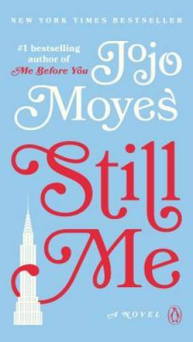 Still Me: A Novel (Me Before You Trilogy) – Paperback By Moyes, Jojo – VERY GOOD