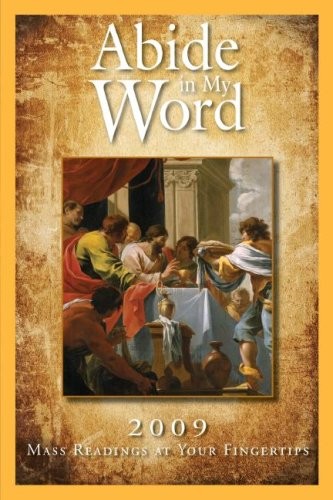 ABIDE IN MY WORD 2009: MASS READINGS AT YOUR FINGERTIPS By Word Among Us Press