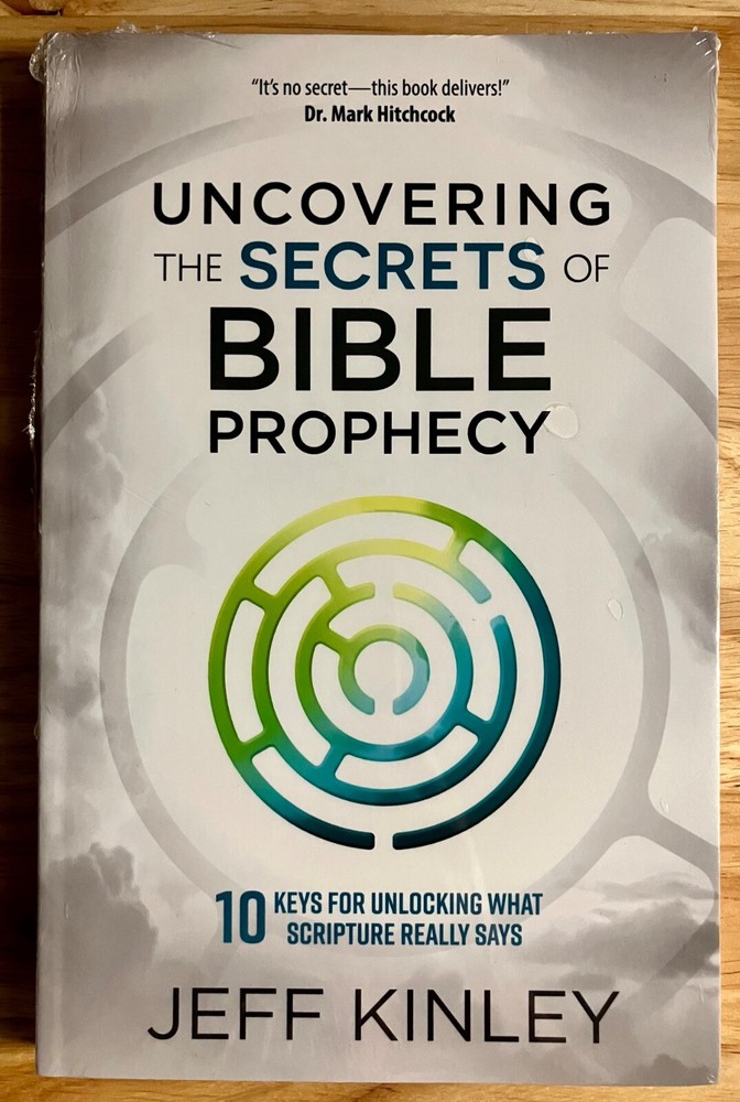 UNCOVERING THE SECRETS OF BIBLE PROPHECY: 10 KEYS FOR By Jeff Kinley -Sealed