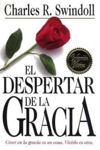 El Despertar de La Gracia by Swindoll, Charles R.; Grupo Nelson