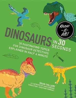Dinosaurs in 30 Seconds (Kids 30 Second) – Callery, Sean – Good – See condit…
