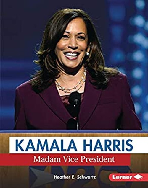 Kamala Harris : Madam Vice President Library Binding Heather E. S