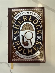 The Complete Sherlock Holmes by Sir Arthur Conan Doyle – Leather